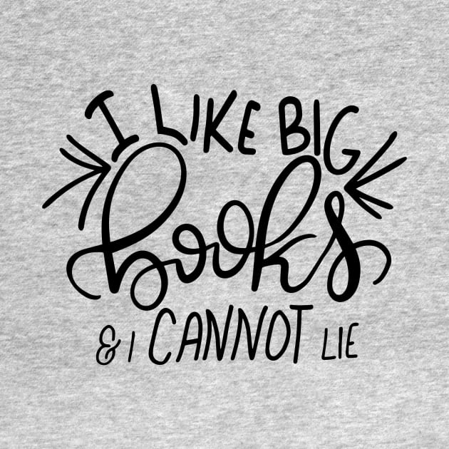 I Like Big Books and I Cannot Lie Funny Reader Bookworm Gifts 2024 by sarcasmandadulting